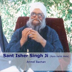 Sant Isher SIngh Ji (Rara Sahib Wale) Anmol Bachan