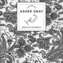 Asher Gray - Smack In The Middle
