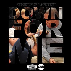 Devinkz X Laurent - Down for me