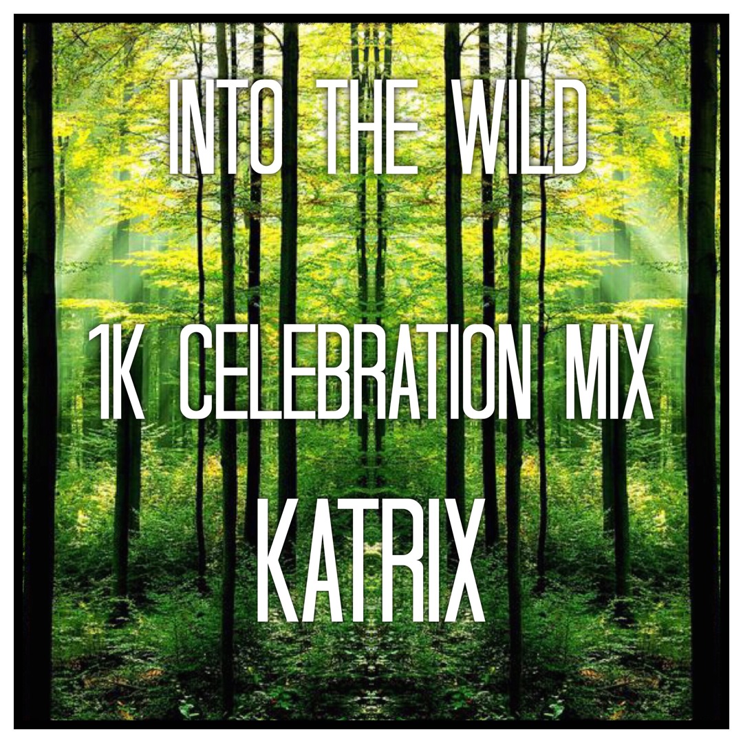 Stream KATRIX - Into The Wild 1000 Followers [FREE DOWNLOAD] by KATRIX ...