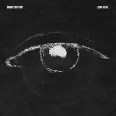 Nyck Caution- Look At Me Remix