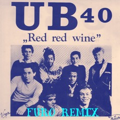 UB40 - Red Red Wine (Furo Remix)