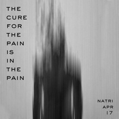 THE CURE FOR THE PAIN IS IN THE PAIN - Apr 2017