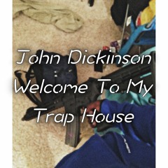 John Dickinson - Welcome To My Trap House