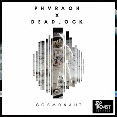PHVRAOH & Deadlock - Cosmonaut