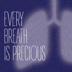 Every Breath Is Precious