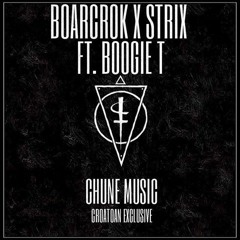 BOARCROK X STRIX Ft. Boogie T - Chune Music  (CROATOAN EXCLUSIVE)