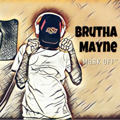 Brutha Mane X Mask Off (Future)