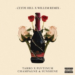 Tarro x PLVTINUM - Champagne & Sunshine (Clyde Hill x willem Remix)