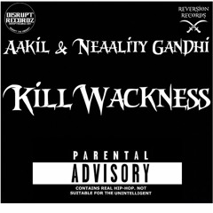 Kill Wackness FT. Neaality Gandhi (Prod. By Anno Domini)