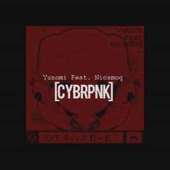 Yunomi Feat. Nicamoq - Robotic Girl [CYBRPNK Hacks It]