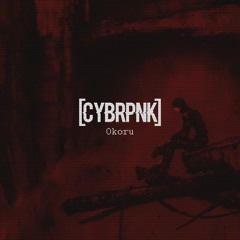 CYBRPNK x @KozmozMusic - Okoru