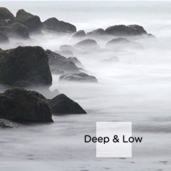Deep & Low (Apr 2017)