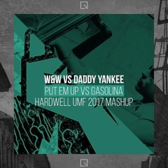 W&W Vs. Daddy Yankee - Put EM Up Vs. La Gasolina (Hardwell UMF 2017Mashup)