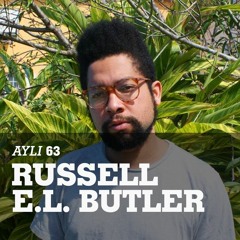 AYLI Podcast #63 - Russell E.L. Butler