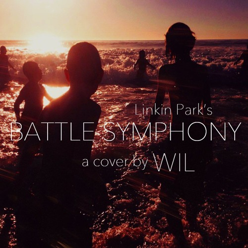 Stream Battle Symphony (Linkin Park Cover) by Wilunleashed | Listen online  for free on SoundCloud