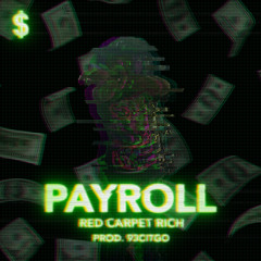 Red Carpet Rich - Payroll (Prod. 93CITGO)