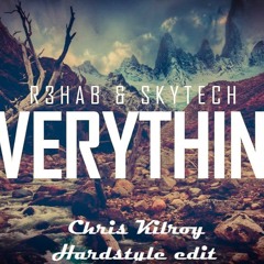 R3hab & Skytech - Everything  [Chris Kilroy Hardstyle Edit]  **Free download**
