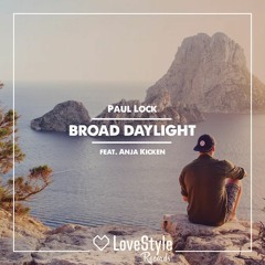 Paul Lock Broad Daylight - Feat - Anja - Kicken - Original Mix *OUT NOW* LoveStyle Records