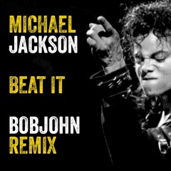 Michael Jackson - Beat It (BOBJOHN Remix)