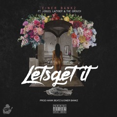 Einer Bankz ft. J Diggs, Lazy-Boy & The Grouch - Lets Get It (Prod. Hawk Beatz & Einer Bankz) [Thizz