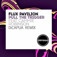 Flux Pavillion Ft. Cammie Robinson - Pull The Trigger (Liyam Dicapua Remix)(Contest Entry)