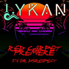 LYKAN - Red Carpet Premiere (ft. DrDisRespect) [FREE DOWNLOAD]