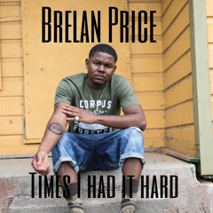 Brelan Price - Times I Had It Hard Prod. by TnTXD