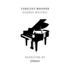 George Michael - Careless Whisper (Arnav's Acoustic Mix)