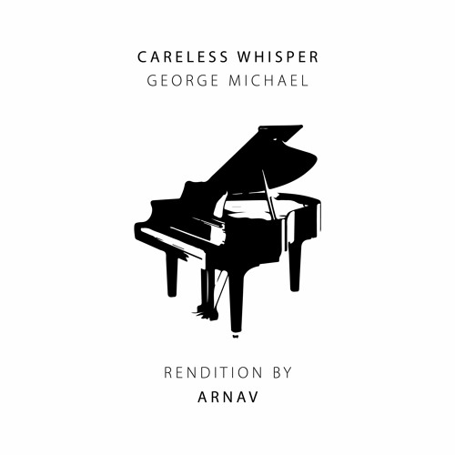 George Michael - Careless Whisper (Arnav's Acoustic Mix)