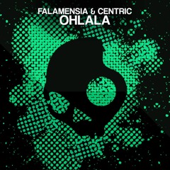 Falamensia&Centric - OHLALA(original Mix)