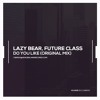 Lazy Bear Future Class Do You Like Original Mix Mp3