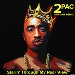 2Pac - Starin' Through My RearView SAF-ONE REMIX