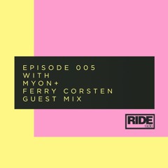 Ride Radio 005 With Myon + Ferry Corsten Guest Mix