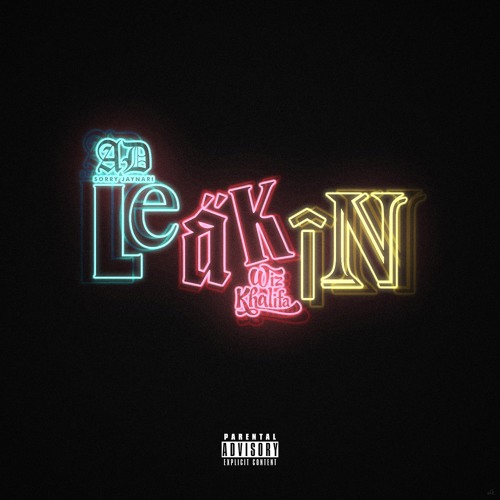 Leakin (feat. Wiz Khalifa)