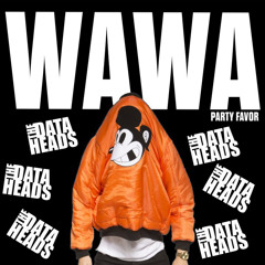 Party Favor - Wawa (The Data Heads Remix) BUY = FREE DOWNLOAD