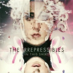 The Irrepressibles – In This Shirt (Remix)