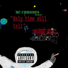 Only time will tell ft yung mic produced by mc chromez