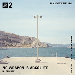 NO WEAPON IS ABSOLUTE - I'm a Cliche's radio shows on NTS