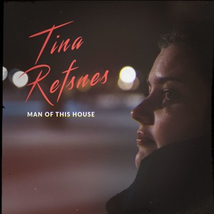 Tina Refsnes - Man of This House