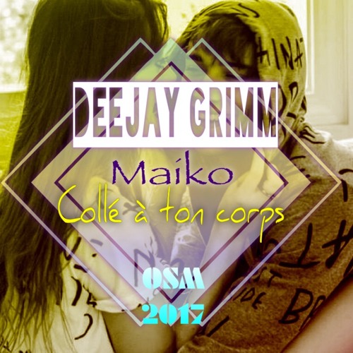 DeeJay Grimm & Maiko F Dj Tymers - Collé A Ton Corp [Tropical House] (Crim-Tony Request)