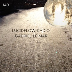 LUCIDFLOW_RADIO-148 _GABRIEL_LE_MAR_LUCIDFLOW-RECORDS_COM