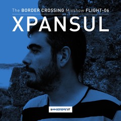 Border Crossing' Flight 6 - Mixed by Xpansul - Aired Apr 15, 2017