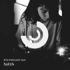 BTS Podcast 064 - Naya