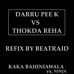 Darru Pee K vs Thokda Reha (Kaka Bhainiawala-Ninja)