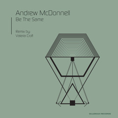 Andrew McDonnell - Be The Same (Original Mix)