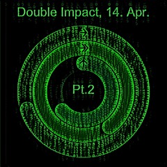 Double Impact 2017 - 04 - 14 Pt.2