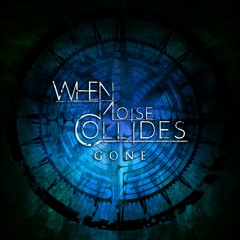 When Noise Collides - Gone