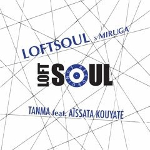 Loftsoul & Miruga - Tanma feat. Aisata Kouyate