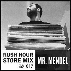 Store Mix 017 | Mr. Mendel Digs Rush Hour